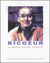 La rinascita del pianeta. Conversazioni con Paul Ricoeur