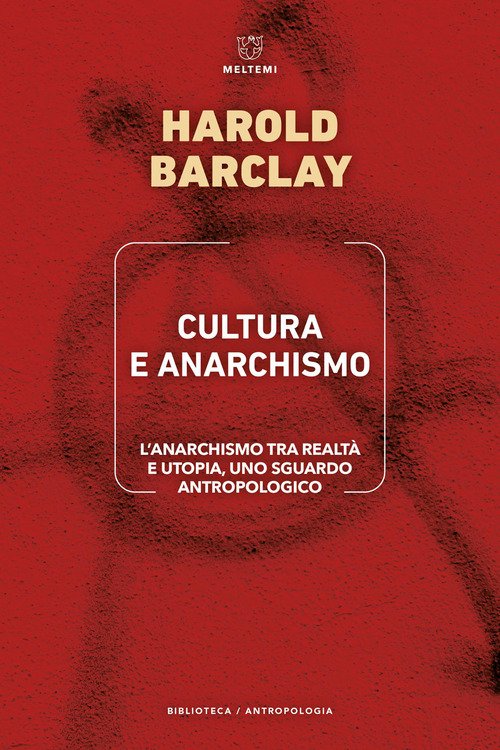 Cultura e anarchismo. L'anarchismo tra realtà e utopia, uno sguardo antropologico