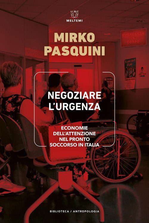 Negoziare l'urgenza. Economie dell'attenzione nel Pronto Soccorso in Italia