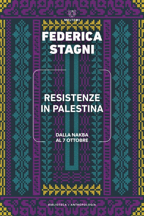 Resistenze in Palestina. Dalla Nakba al 7 ottobre