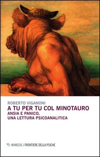 A tu per tu col minotauro. Ansia e panico, una lettura psicoanalitica