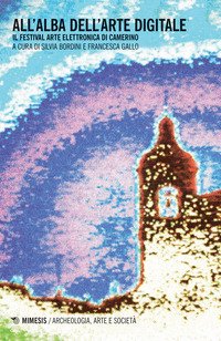 All'alba dell'arte digitale. Il Festival arte elettronica di Camerino