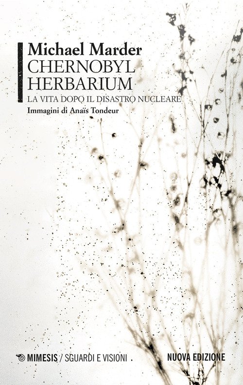 Chernobyl herbarium. La vita dopo il disastro nucleare