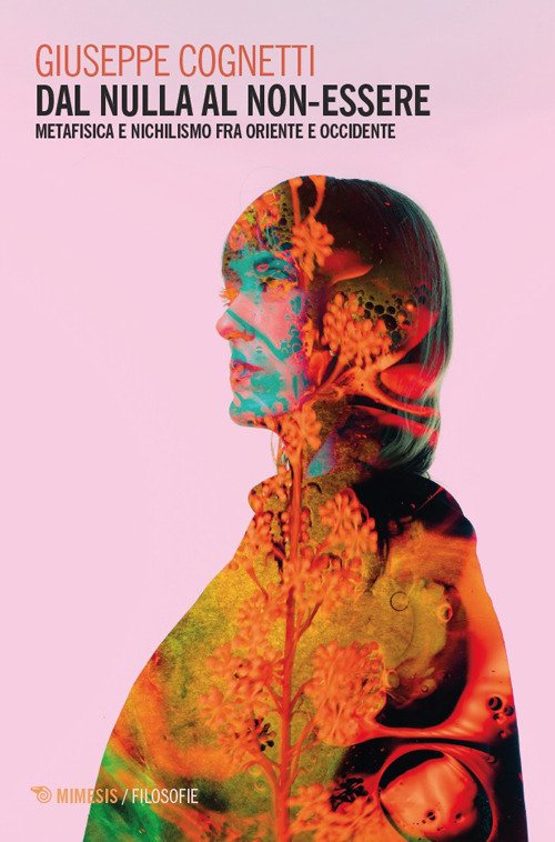 Dal nulla al non-essere. Metafisica e nichilismo fra Oriente e Occidente