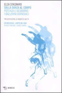 Dalla danza al corpo. La potenza e il desiderio: i ballerini dionisiaci. Con CD Audio