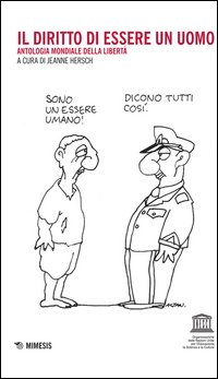 Il diritto di essere un uomo. Antologia mondiale della libertà