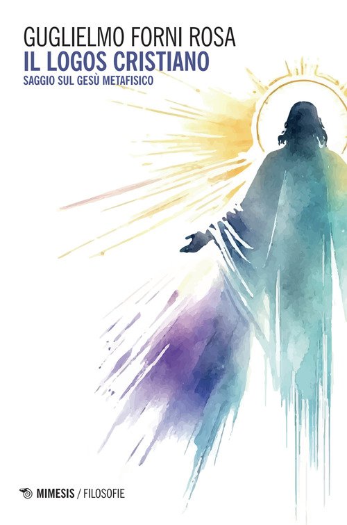 Il logos cristiano. Saggio sul Gesù metafisico