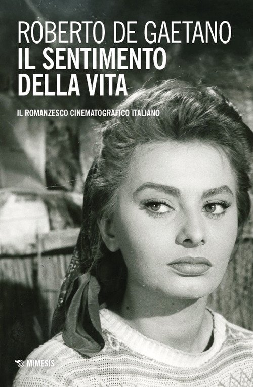 Il sentimento della vita. Il romanzesco cinematografico italiano