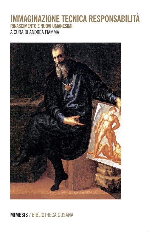 Immaginazione tecnica responsabilità. Rinascimento e nuovi umanesimi