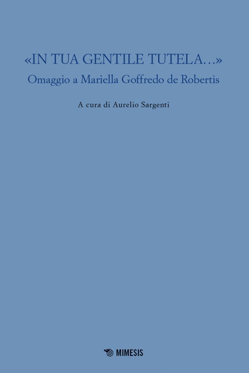 «In tua gentile tutela...». Omaggio a Mariella Goffredo de Robertis