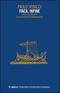Itaca, infine. Saggi sull'«Odissea» e la filosofia dell'immaginazione