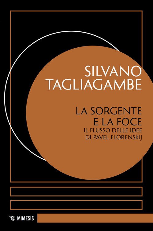La sorgente e la foce. Il flusso delle idee di Pavel Florenskij