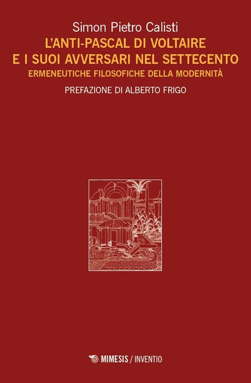 L'Anti-Pascal di Voltaire e i suoi avversari nel Settecento. Ermeneutiche filosofiche della modernità