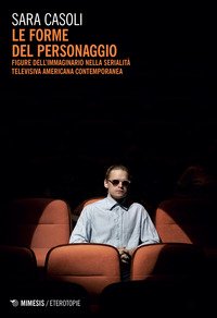 Le forme del personaggio. Figure dell'immaginario nella serialità televisiva americana contemporanea