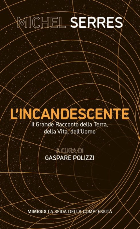 L'incandescente. Il grande racconto della Terra, della vita, dell'uomo