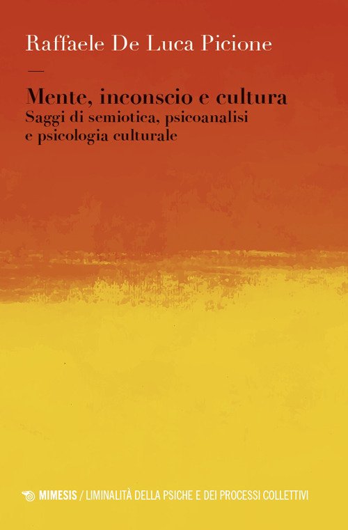 Mente, inconscio e cultura. Saggi di semiotica, psicoanalisi e psicologia culturale