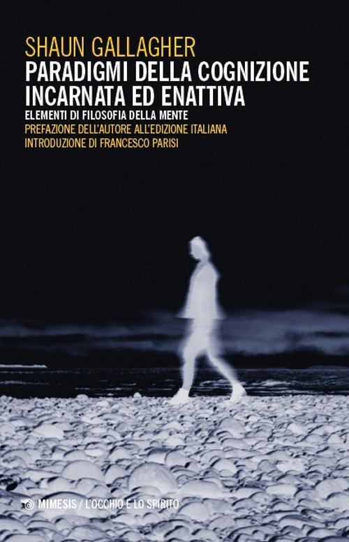 Paradigmi della cognizione incarnata ed enattiva. Elementi di filosofia della mente