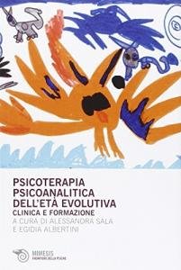 Psicoterapia psicoanalitica dell'età evolutiva. Clinica e formazione