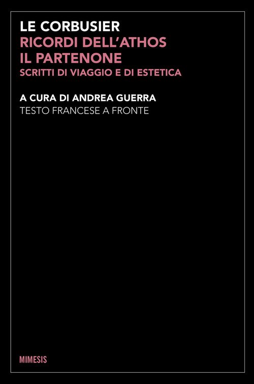 Ricordi dell'Athos, il Partenone. Scritti di viaggio e di estetica. Testo francese a fronte