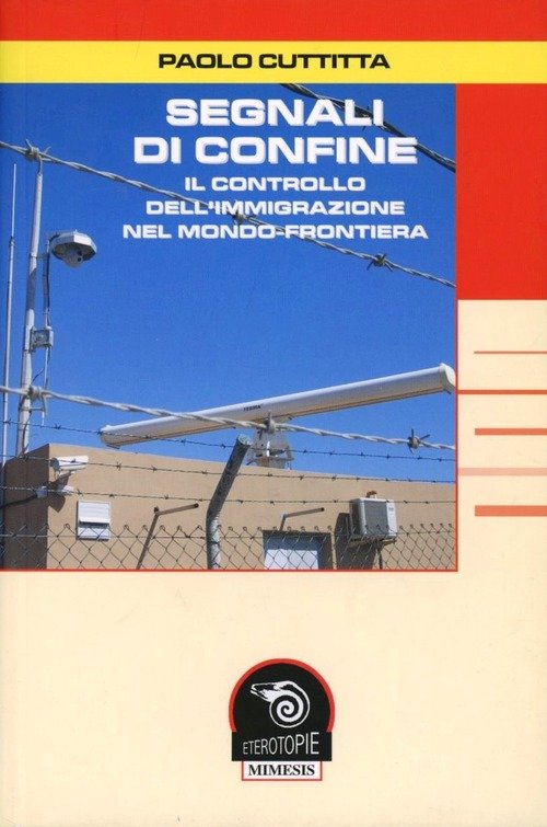 Segnali di confine. Il controllo dell'immigrazione nel mondo-frontiera