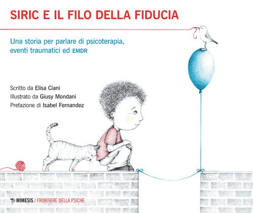 Siric e il filo della fiducia. Una storia per parlare di psicoterapia, eventi traumatici ed EMDR