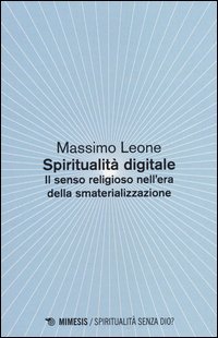 Spiritualità digitale. Il senso religioso nell'era della smaterializzazione