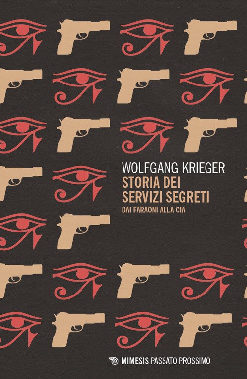 Storia dei servizi segreti. Dai faraoni alla Cia
