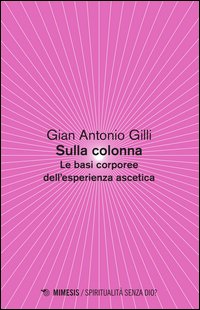 Sulla colonna. Le basi corporee dell'esperienza ascetica