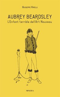 Aubrey Beardsley. L'enfant terrible dell'art nouveau