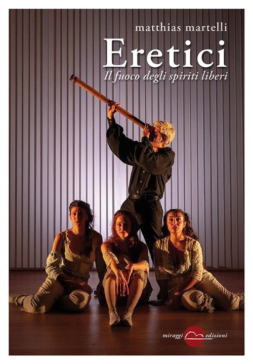 Eretici. Il fuoco degli spiriti liberi