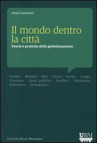 Il mondo dentro la città. Teorie e pratiche della globalizzazione