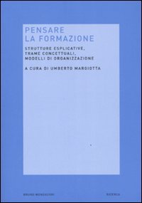 Pensare la formazione. Strutture esplicative, trame concettuali, modelli di organizzazione