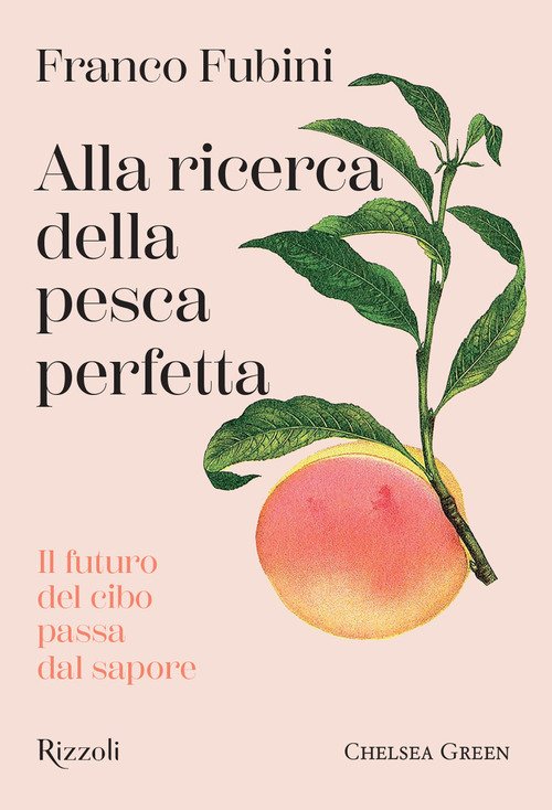 Alla ricerca della pesca perfetta. Il futuro del cibo passa dal sapore