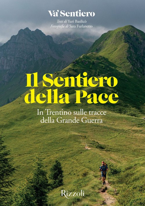 Il Sentiero della Pace. In Trentino sulle tracce della Grande Guerra