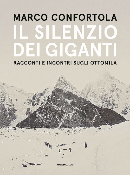 Il silenzio dei giganti. Racconti e incontri sugli ottomila