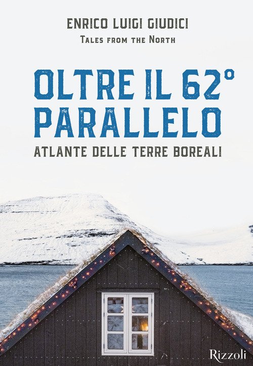 Oltre il 62° parallelo. Atlante delle terre boreali