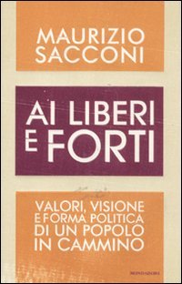 Ai liberi e forti. Valori, visione e forma politica di un popolo in cammino