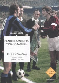 Fedeli a San Siro. Storie di calcio, di derby e non solo