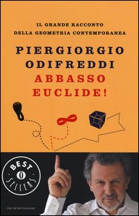 Abbasso Euclide! Il grande racconto della geometria contemporanea