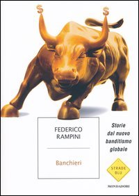 Banchieri. Storie dal nuovo banditismo globale