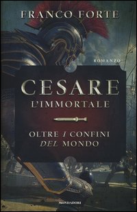 Cesare l'immortale. Oltre i confini del mondo