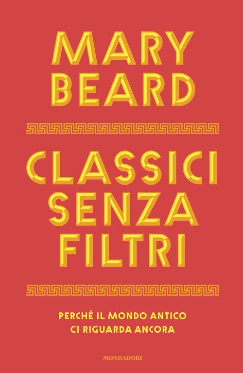 Classici senza filtri. Perché il mondo antico ci riguarda ancora