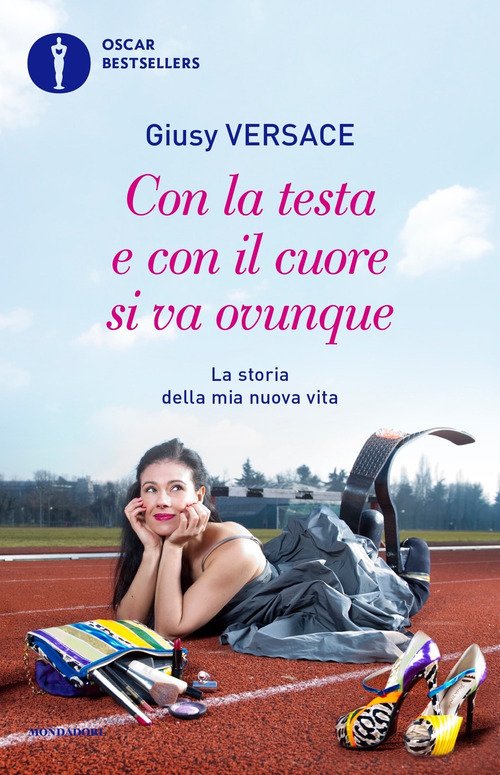 Con la testa e con il cuore si va ovunque. La storia della mia nuova vita