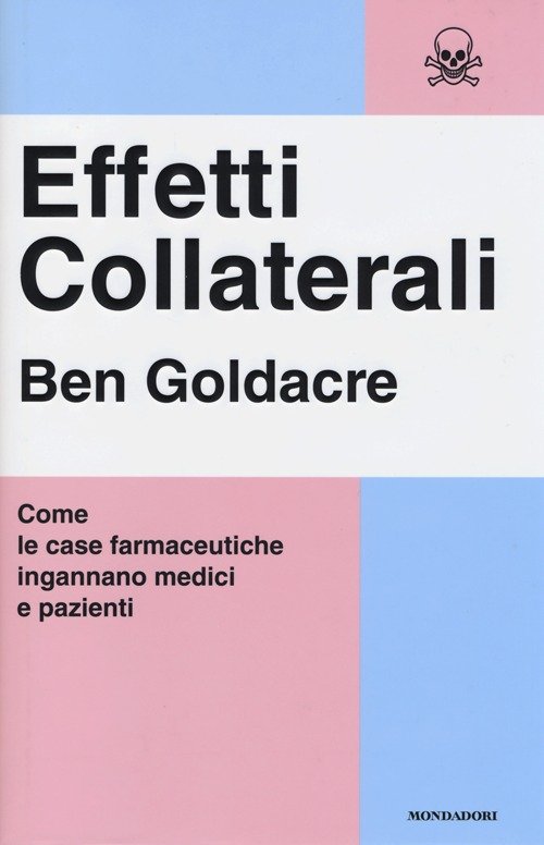 Effetti collaterali. Come le case farmaceutiche ingannano medici e pazienti
