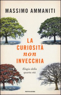 La curiosità non invecchia. Elogio della quarta età