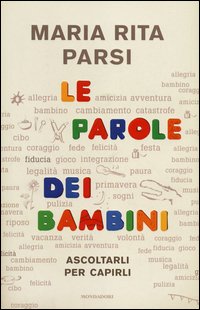 Le parole dei bambini. Ascoltarli per capirli - Maria Rita Parsi -  Mondadori - Libro Librerie Università Cattolica del Sacro Cuore