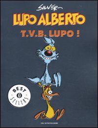 Lupo Alberto. T.v.b. lupo!