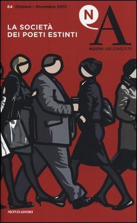 Nuovi argomenti. Vol. 64: La società dei poeti estinti.