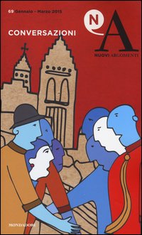 Nuovi argomenti. Vol. 69: Conversazioni.