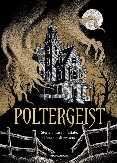 Poltergeist. Storie di case infestate, di luoghi e di presenze